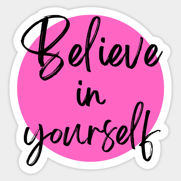 Believe in Yourself Inspirational Pink Sticker by JanesCreations